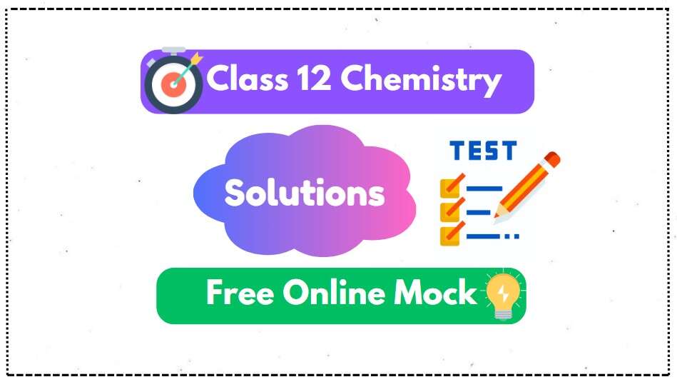 Solutions Class 12 Chemistry Free Online Mock Test