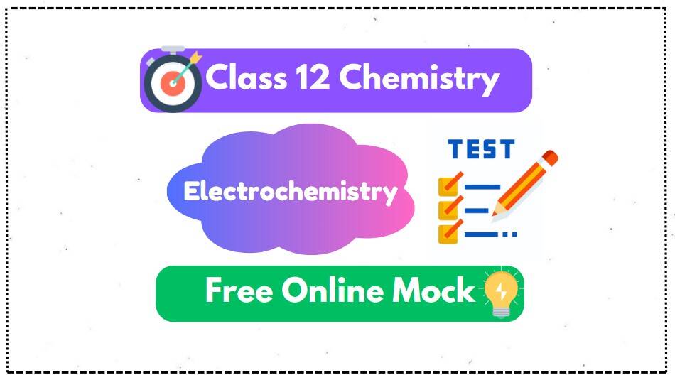 Electrochemistry Class 12 Chemistry Free Online Mock Test