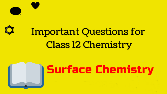 IMPORTANT QUESTIONS FOR CBSE CLASS 12 CHEMISTRY CHAPTER-5 SURFACE CHEMISTRY.
