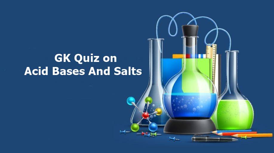 GK Quiz on Acid Bases And Salts