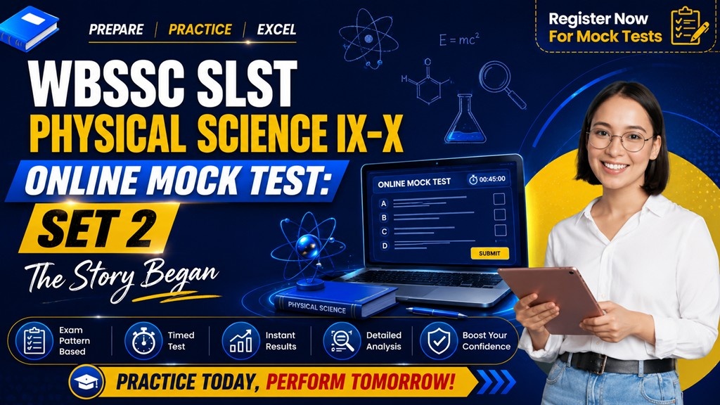 WBSSC SLST Physical Science IX-X Online Mock Test: Set 2 The Story Began