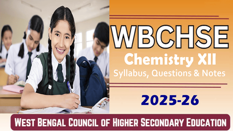 WBCHSE Class 12 Chemistry Syllabus, Questions & Notes